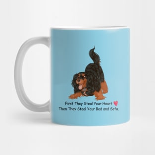 My Black and Tan Cavalier King Charles Spaniel Stole My Heart, Then My Bed and Sofa. Mug